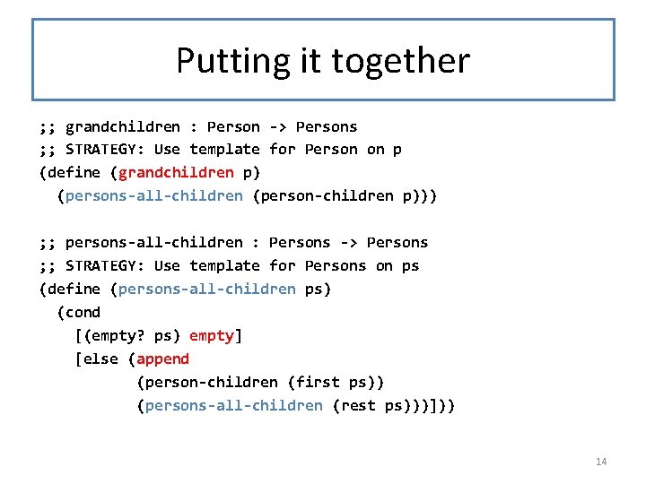 Putting it together ; ; grandchildren : Person -> Persons ; ; STRATEGY: Use