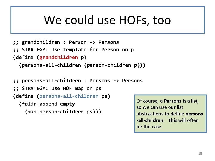 We could use HOFs, too ; ; grandchildren : Person -> Persons ; ;