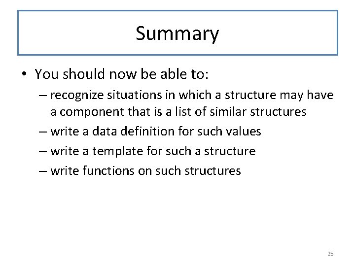 Summary • You should now be able to: – recognize situations in which a