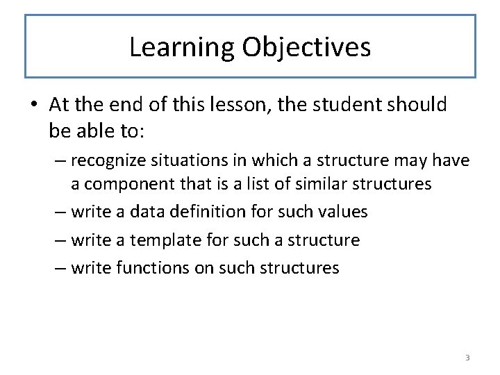 Learning Objectives • At the end of this lesson, the student should be able