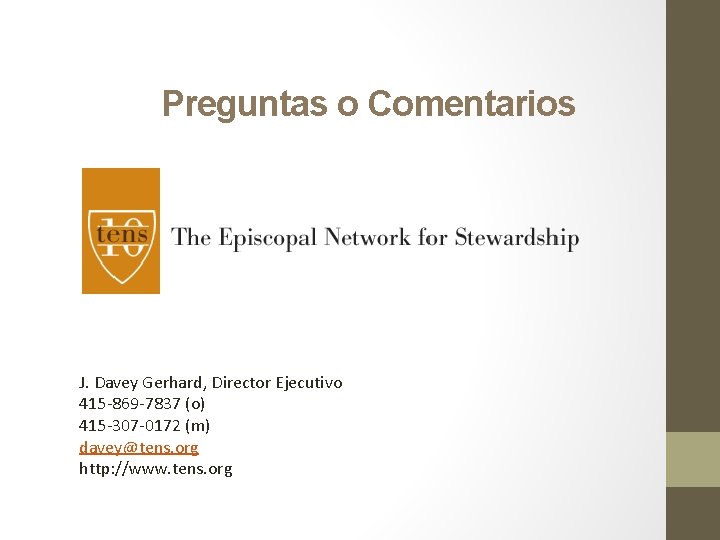 Preguntas o Comentarios J. Davey Gerhard, Director Ejecutivo 415 -869 -7837 (o) 415 -307