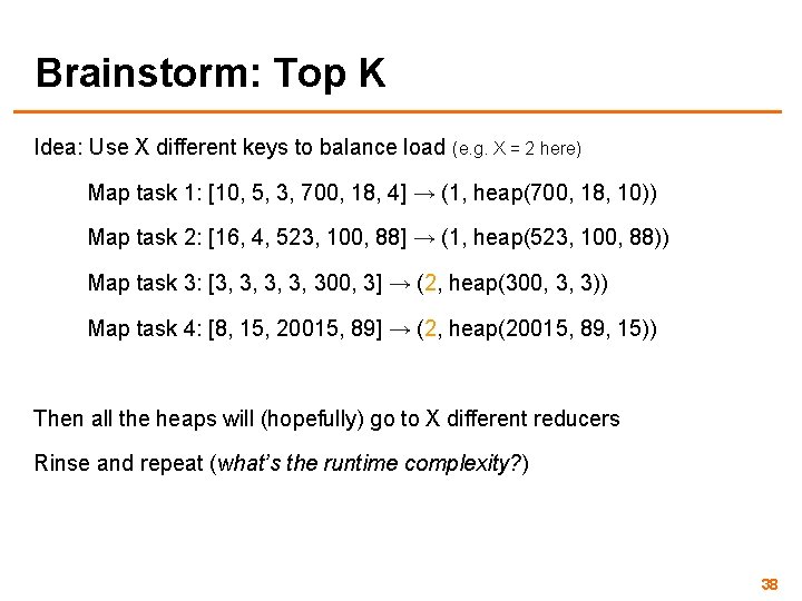 Brainstorm: Top K Idea: Use X different keys to balance load (e. g. X