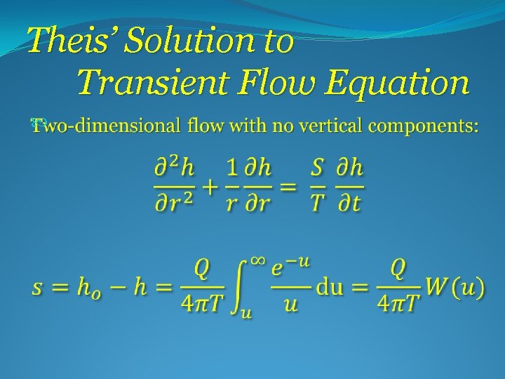 Theis’ Solution to Transient Flow Equation 
