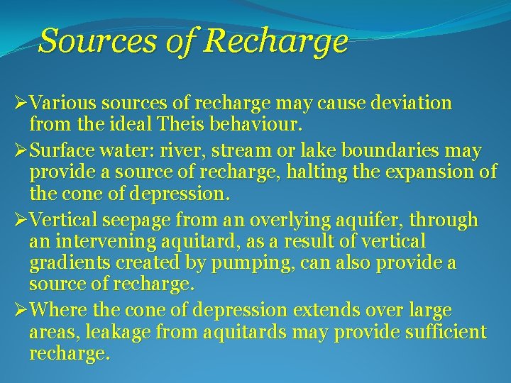 Sources of Recharge ØVarious sources of recharge may cause deviation from the ideal Theis