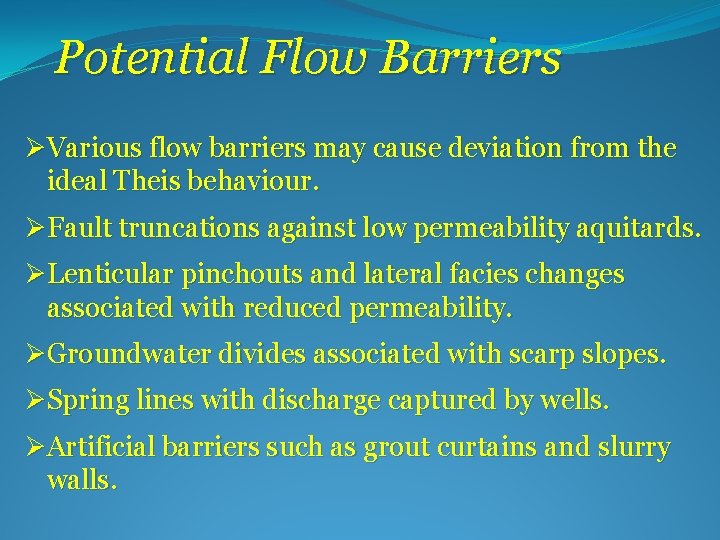 Potential Flow Barriers ØVarious flow barriers may cause deviation from the ideal Theis behaviour.