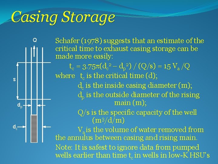 Casing Storage Q s dp dc Schafer (1978) suggests that an estimate of the