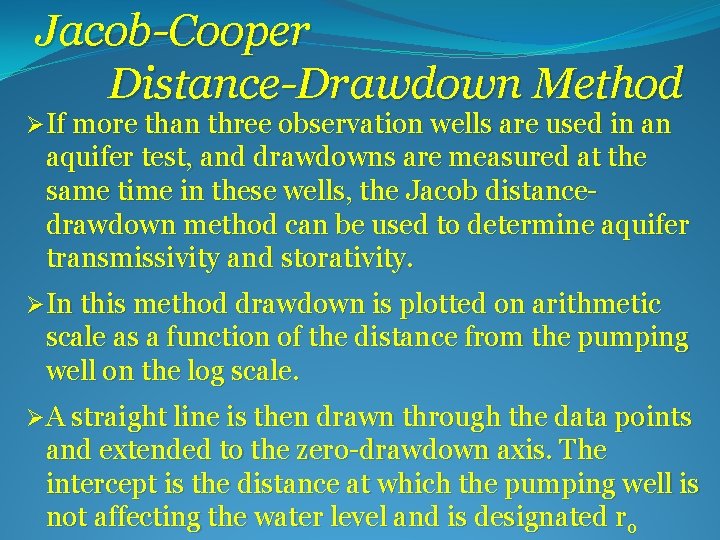 Jacob-Cooper Distance-Drawdown Method ØIf more than three observation wells are used in an aquifer