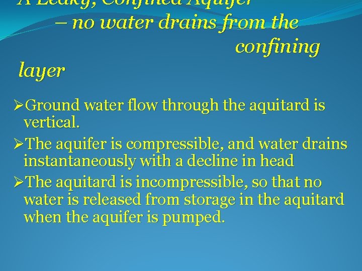 A Leaky, Confined Aquifer – no water drains from the confining layer ØGround water
