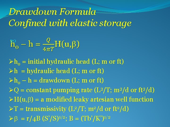 Drawdown Formula Confined with elastic storage Øh 0 = initial hydraulic head (L; m