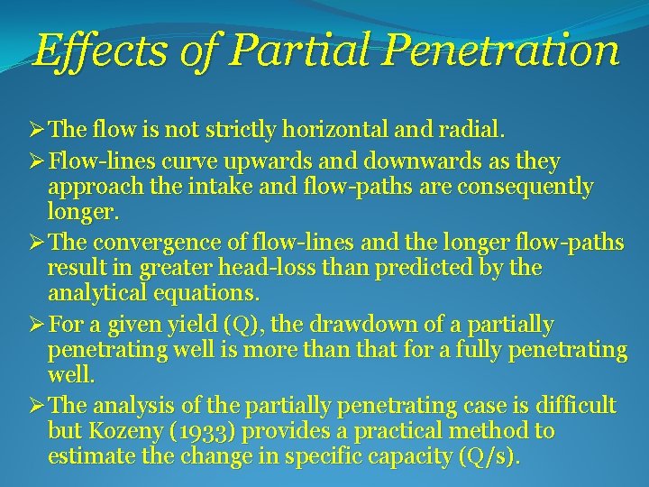 Effects of Partial Penetration Ø The flow is not strictly horizontal and radial. Ø