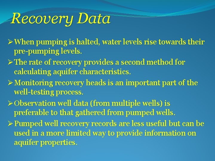 Recovery Data Ø When pumping is halted, water levels rise towards their pre-pumping levels.
