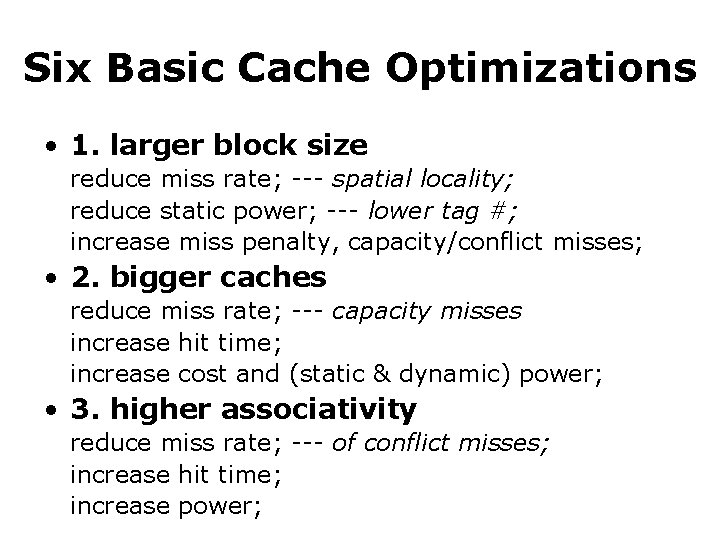 Six Basic Cache Optimizations • 1. larger block size reduce miss rate; --- spatial