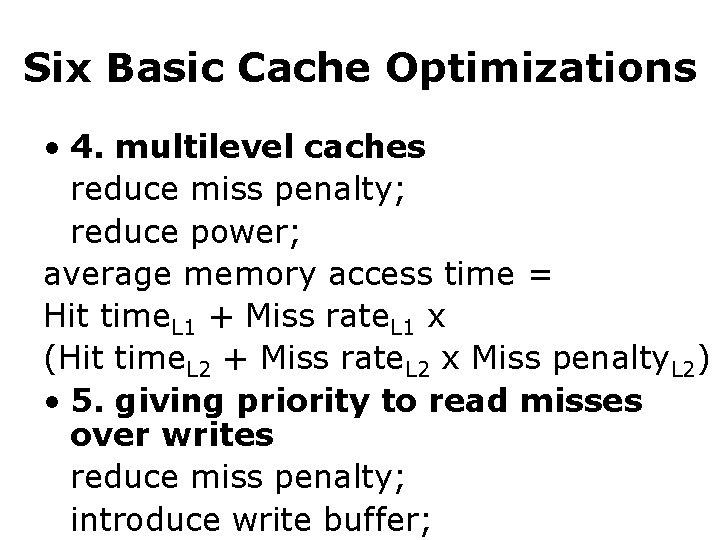 Six Basic Cache Optimizations • 4. multilevel caches reduce miss penalty; reduce power; average