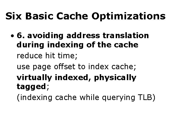 Six Basic Cache Optimizations • 6. avoiding address translation during indexing of the cache