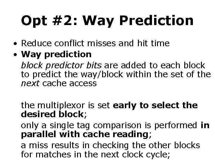 Opt #2: Way Prediction • Reduce conflict misses and hit time • Way prediction