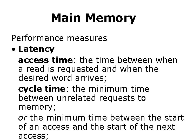 Main Memory Performance measures • Latency access time: the time between when a read