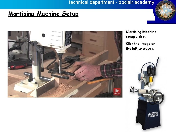 technical department - boclair academy Mortising Machine Setup Mortising Machine setup video. Click the