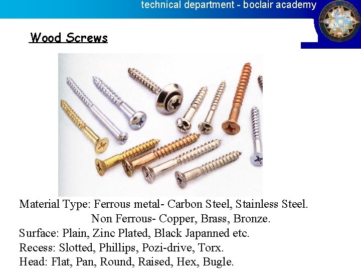technical department - boclair academy Wood Screws Material Type: Ferrous metal- Carbon Steel, Stainless