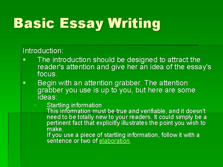 Basic Essay Writing Introduction: § The introduction should be designed to attract the reader's