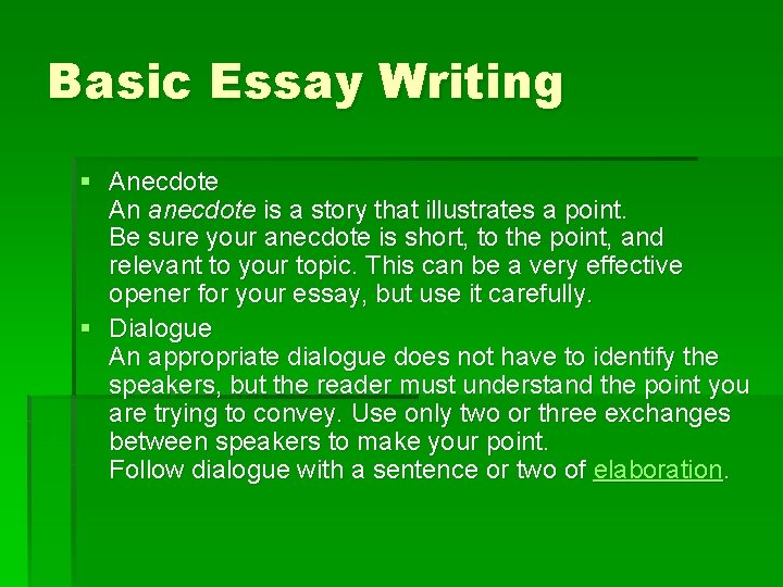 Basic Essay Writing § Anecdote An anecdote is a story that illustrates a point.