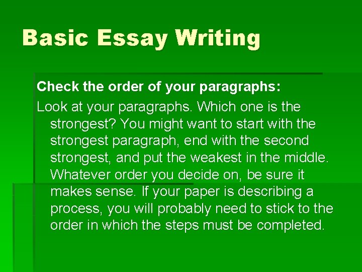 Basic Essay Writing Check the order of your paragraphs: Look at your paragraphs. Which