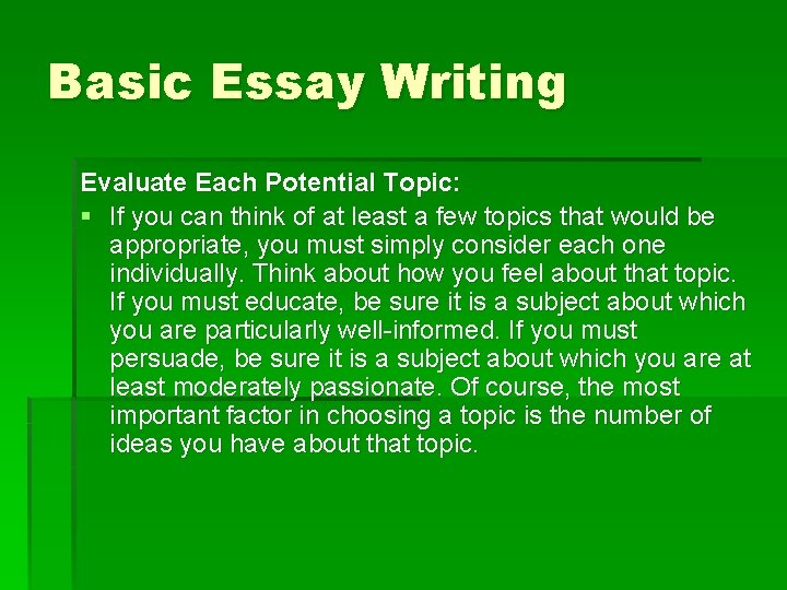 Basic Essay Writing Evaluate Each Potential Topic: § If you can think of at