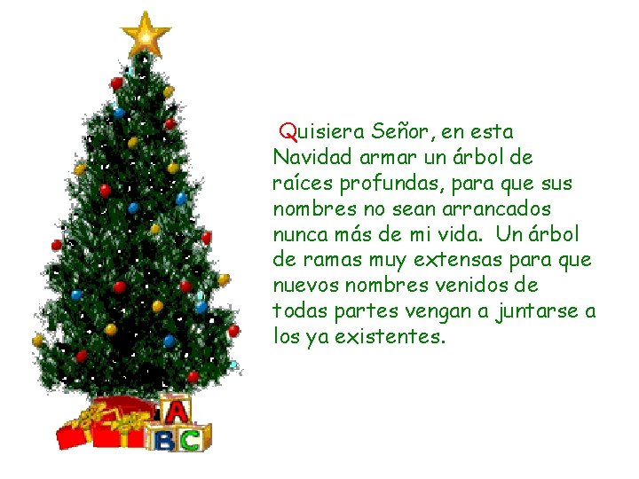 Quisiera Señor, en esta Navidad armar un árbol de raíces profundas, para que sus