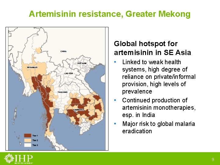 Artemisinin resistance, Greater Mekong Global hotspot for artemisinin in SE Asia • Linked to