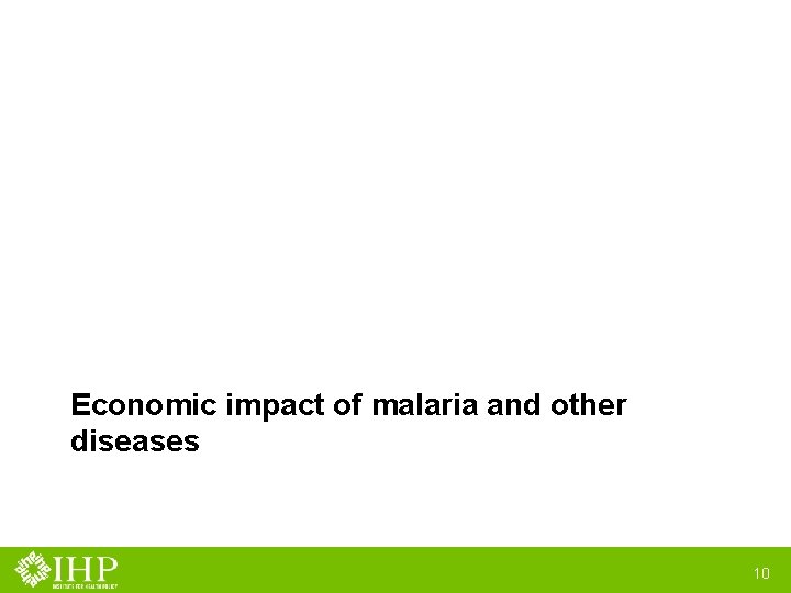 Economic impact of malaria and other diseases 10 