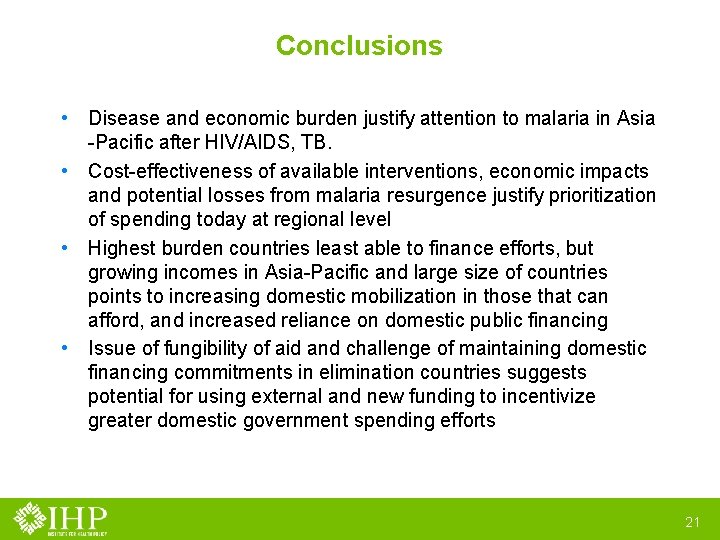 Conclusions • Disease and economic burden justify attention to malaria in Asia -Pacific after