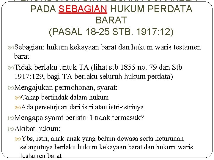 PENUNDUKAN DIRI SECARA SUKARELA PADA SEBAGIAN HUKUM PERDATA BARAT (PASAL 18 -25 STB. 1917: