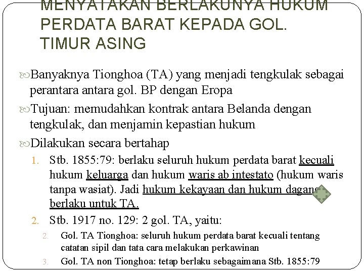 MENYATAKAN BERLAKUNYA HUKUM PERDATA BARAT KEPADA GOL. TIMUR ASING Banyaknya Tionghoa (TA) yang menjadi