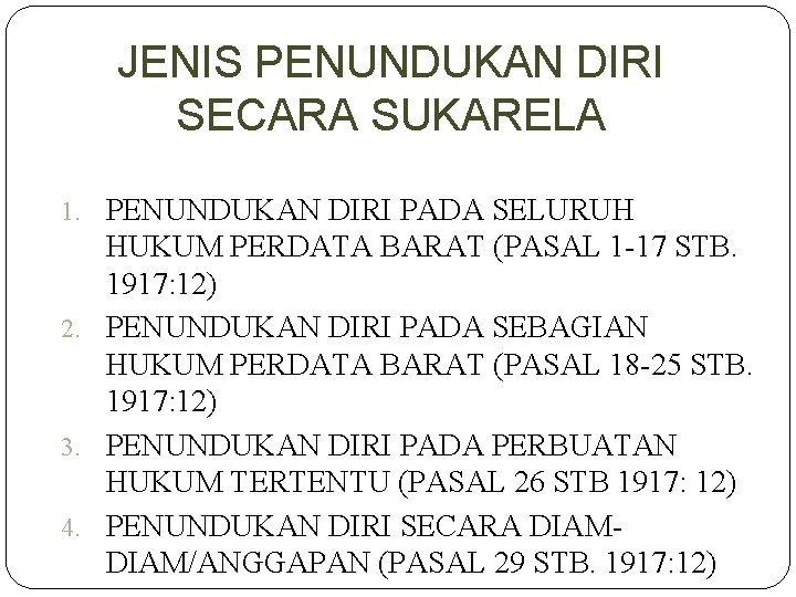 JENIS PENUNDUKAN DIRI SECARA SUKARELA 1. PENUNDUKAN DIRI PADA SELURUH HUKUM PERDATA BARAT (PASAL