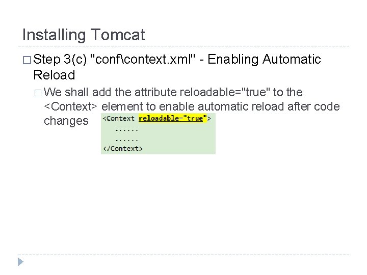 Installing Tomcat � Step 3(c) "confcontext. xml" - Enabling Automatic Reload � We shall