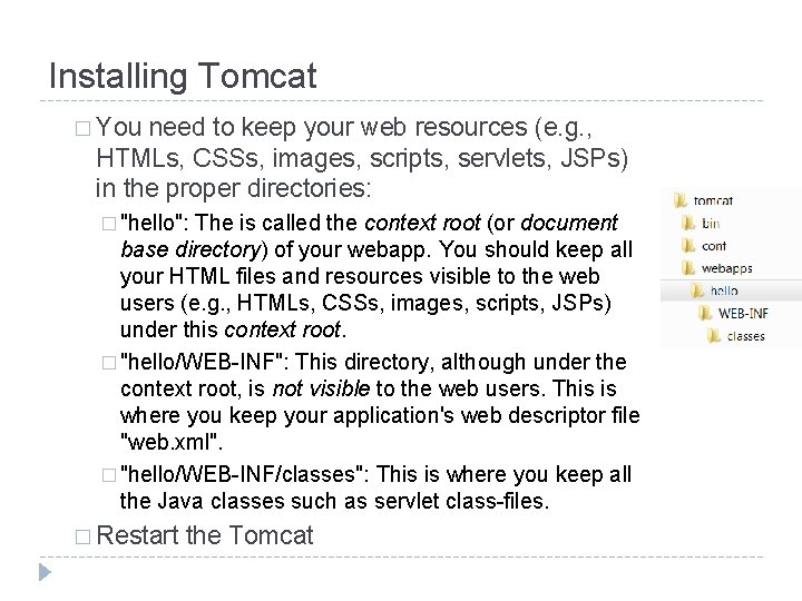 Installing Tomcat � You need to keep your web resources (e. g. , HTMLs,