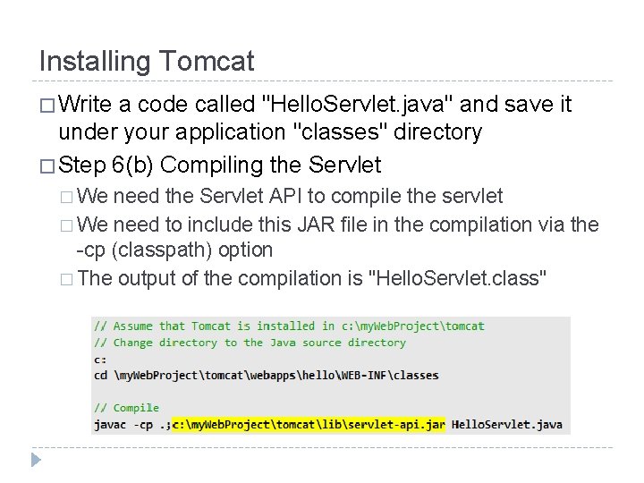 Installing Tomcat � Write a code called "Hello. Servlet. java" and save it under