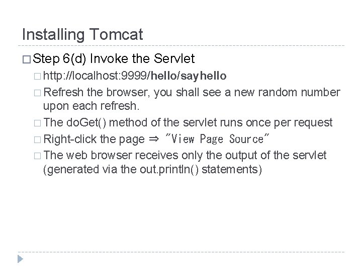 Installing Tomcat � Step 6(d) Invoke the Servlet � http: //localhost: 9999/hello/sayhello � Refresh