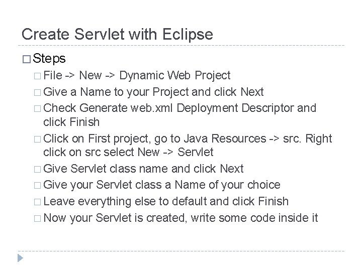 Create Servlet with Eclipse � Steps � File -> New -> Dynamic Web Project