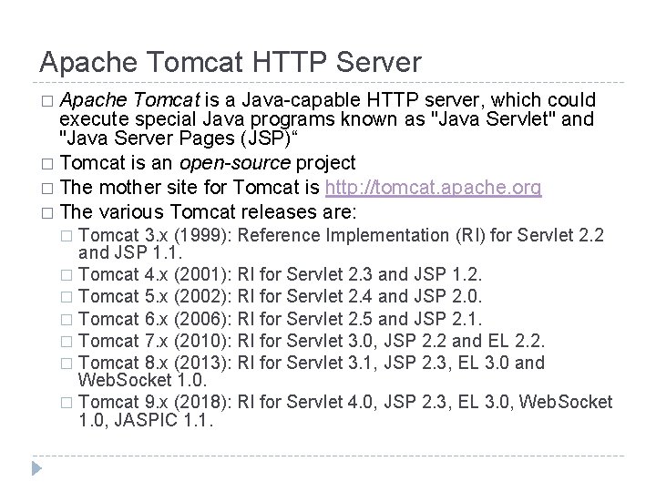 Apache Tomcat HTTP Server � Apache Tomcat is a Java-capable HTTP server, which could