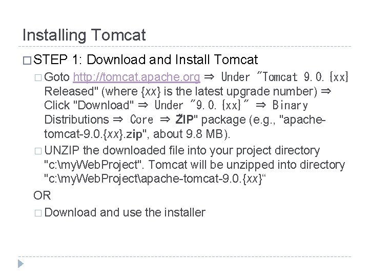 Installing Tomcat � STEP � Goto 1: Download and Install Tomcat http: //tomcat. apache.