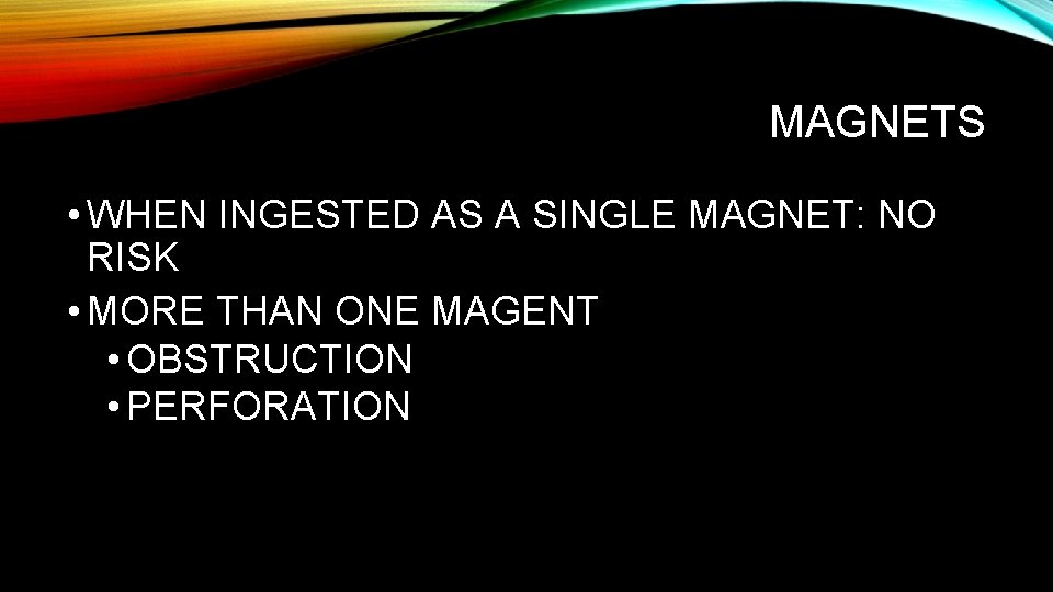 MAGNETS • WHEN INGESTED AS A SINGLE MAGNET: NO RISK • MORE THAN ONE