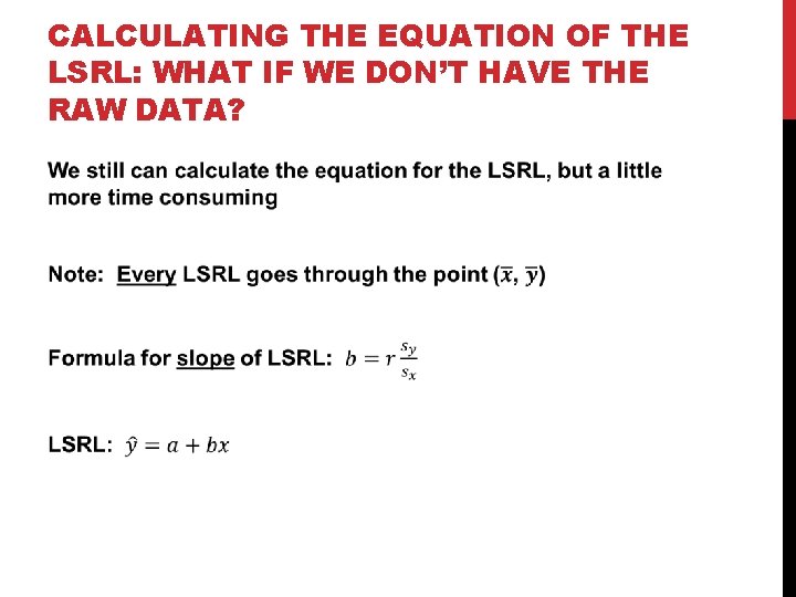 CALCULATING THE EQUATION OF THE LSRL: WHAT IF WE DON’T HAVE THE RAW DATA?