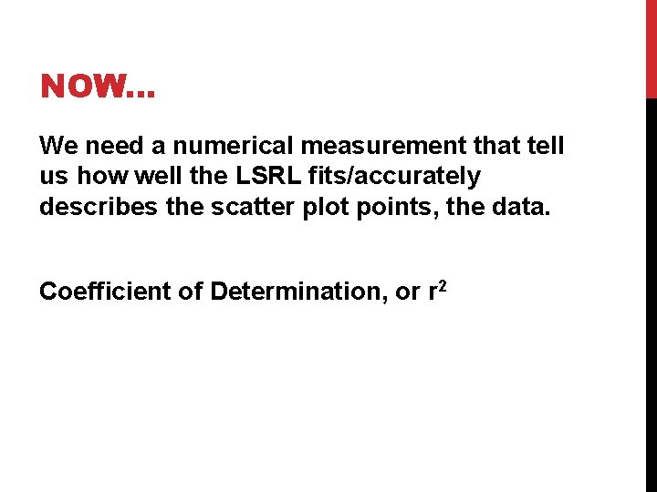 NOW. . . We need a numerical measurement that tell us how well the