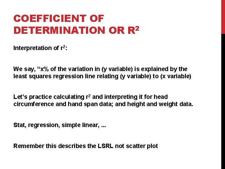 COEFFICIENT OF DETERMINATION OR R 2 Interpretation of r 2: We say, “x% of