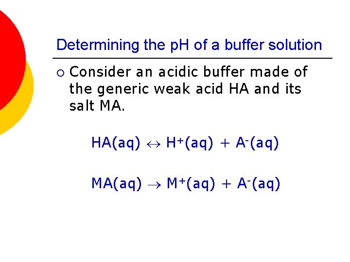 Determining the p. H of a buffer solution ¡ Consider an acidic buffer made