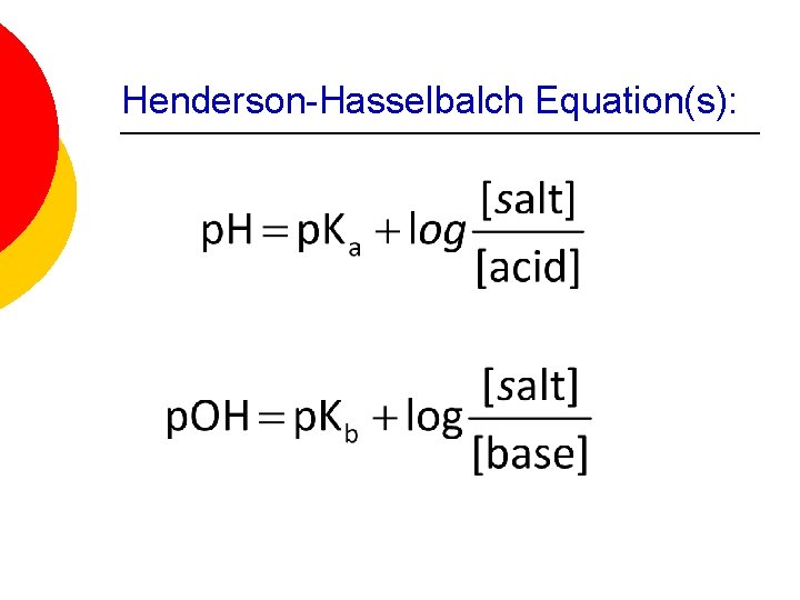 Henderson-Hasselbalch Equation(s): 