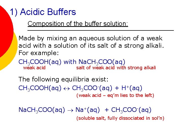 1) Acidic Buffers Composition of the buffer solution: Made by mixing an aqueous solution