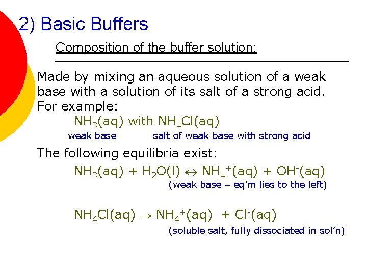 2) Basic Buffers Composition of the buffer solution: Made by mixing an aqueous solution