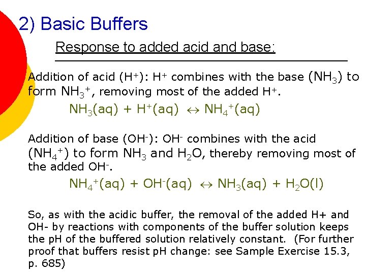 2) Basic Buffers Response to added acid and base: Addition of acid (H+): H+