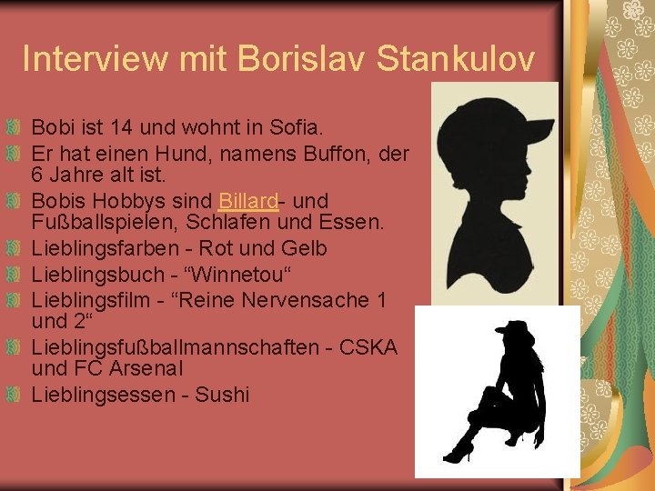 Interview mit Borislav Stankulov Bobi ist 14 und wohnt in Sofia. Er hat einen